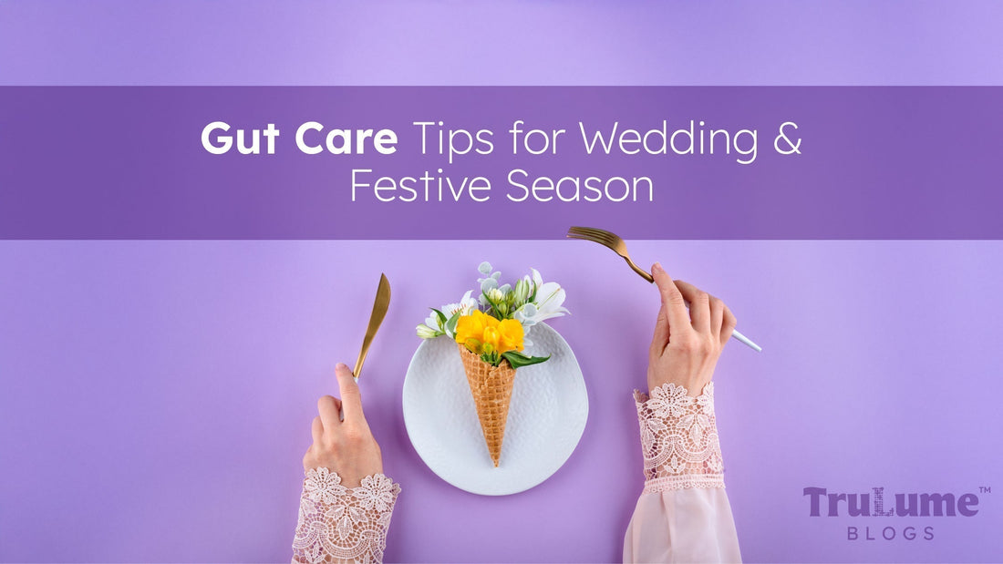 Gut Care Tips for Wedding & Festive Season