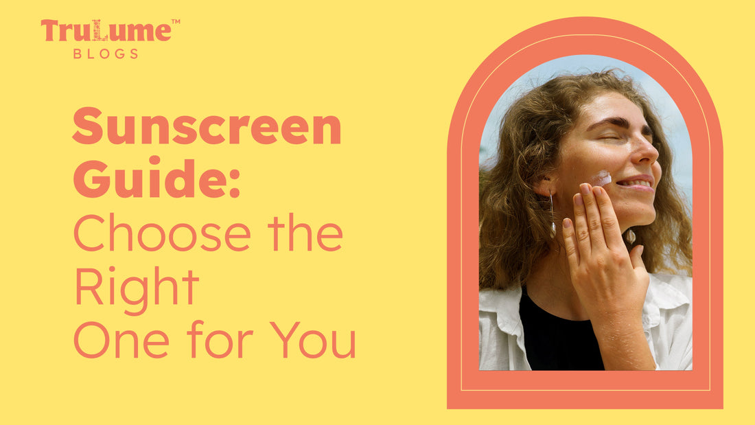 Sunscreen Guide: Choose the Right One for You